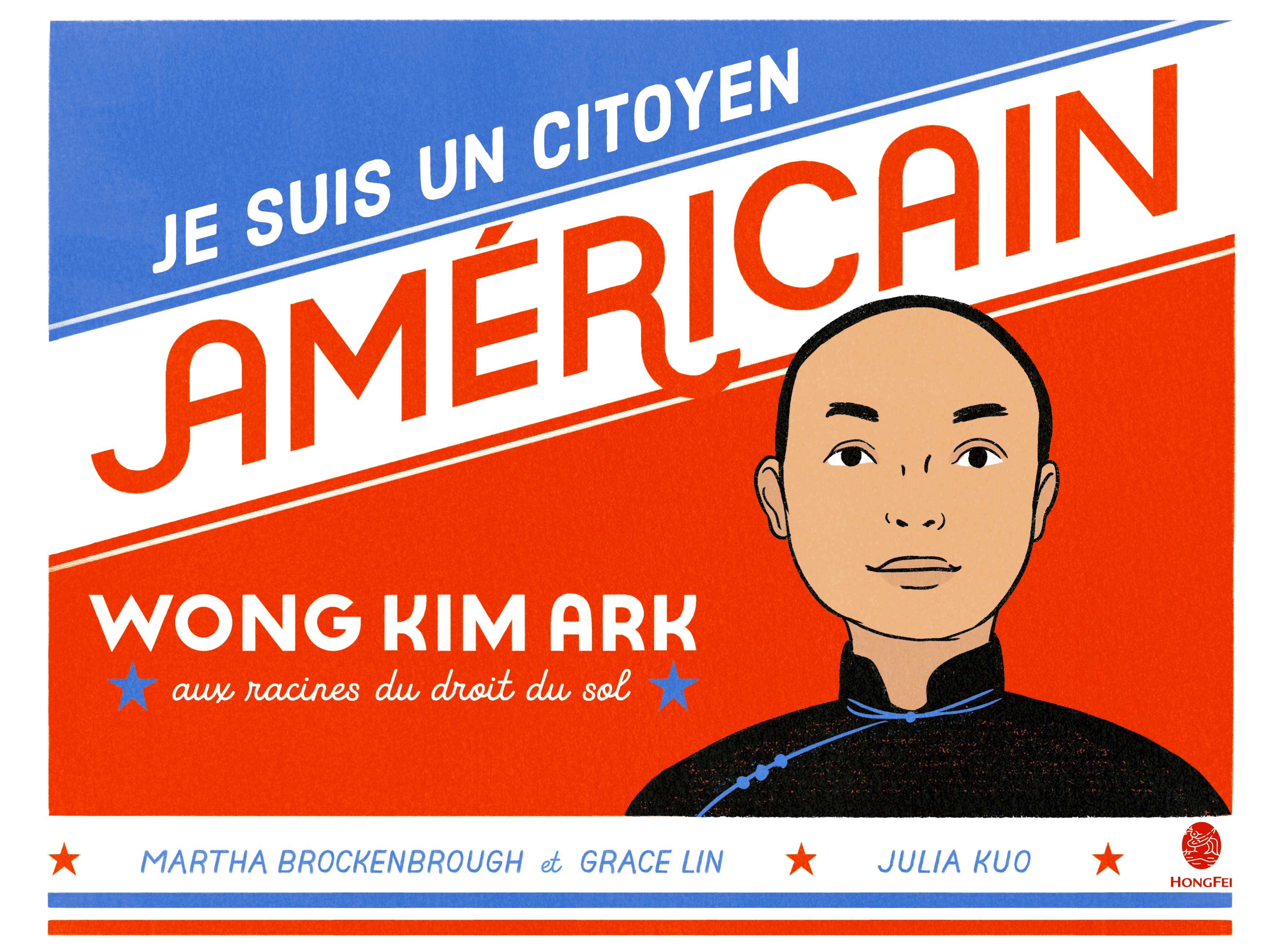 Couverture du livre : Je suis un citoyen américain. Wong Kim Ark, aux racines du droit du sol - édité par HongFei édition